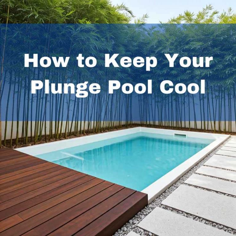 How to keep your plunge pool cool?