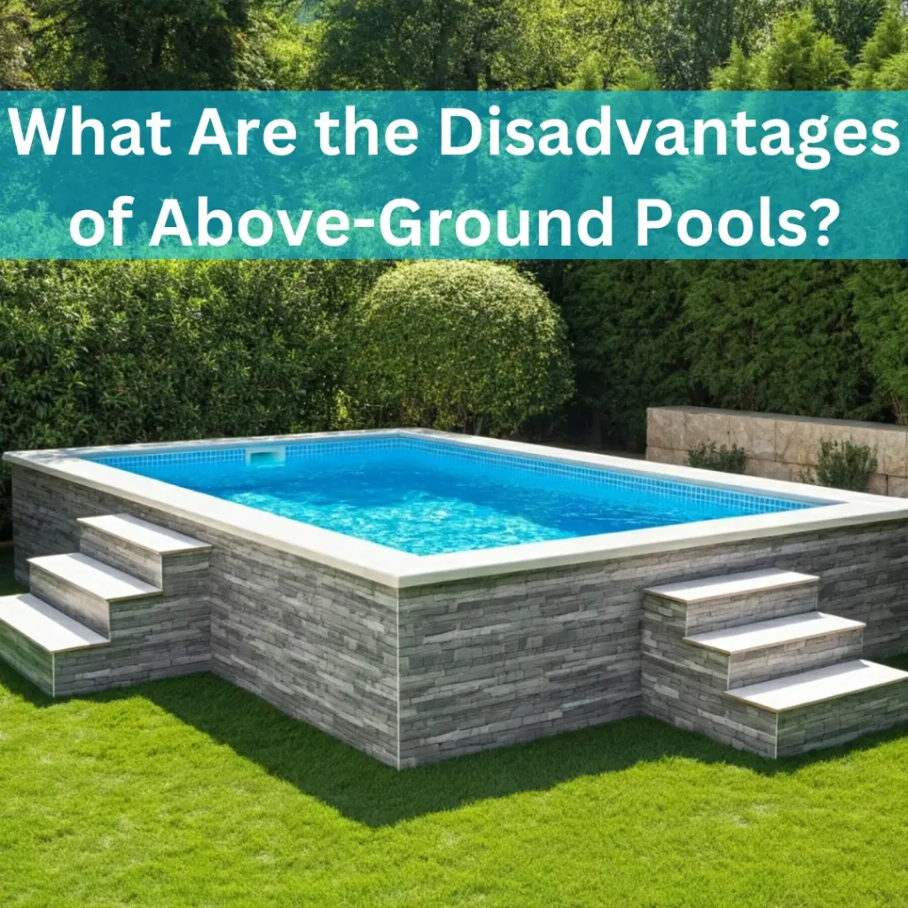 What Are the Disadvantages of Above-Ground Pools?