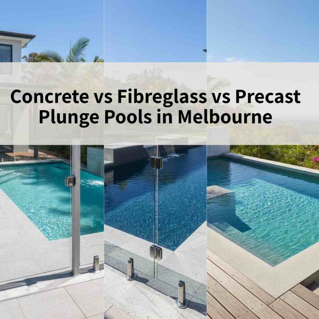 Concrete vs Fibreglass vs Precast Plunge Pools in Melbourne